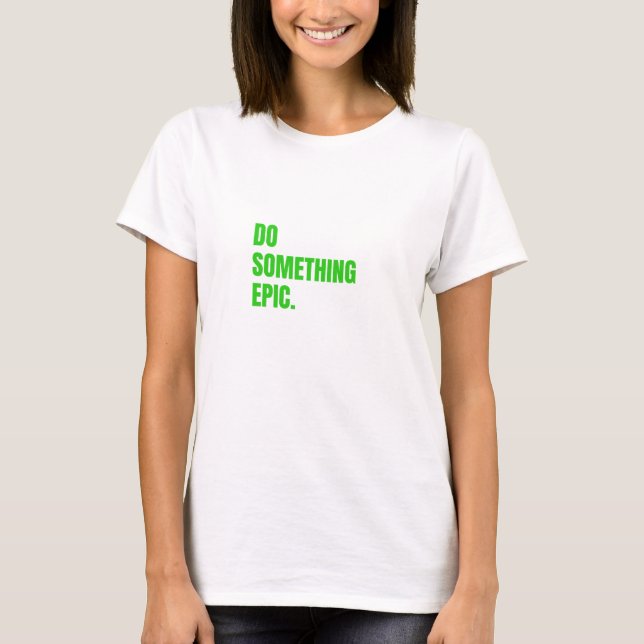 etwas episches tun T-Shirt (Vorderseite)