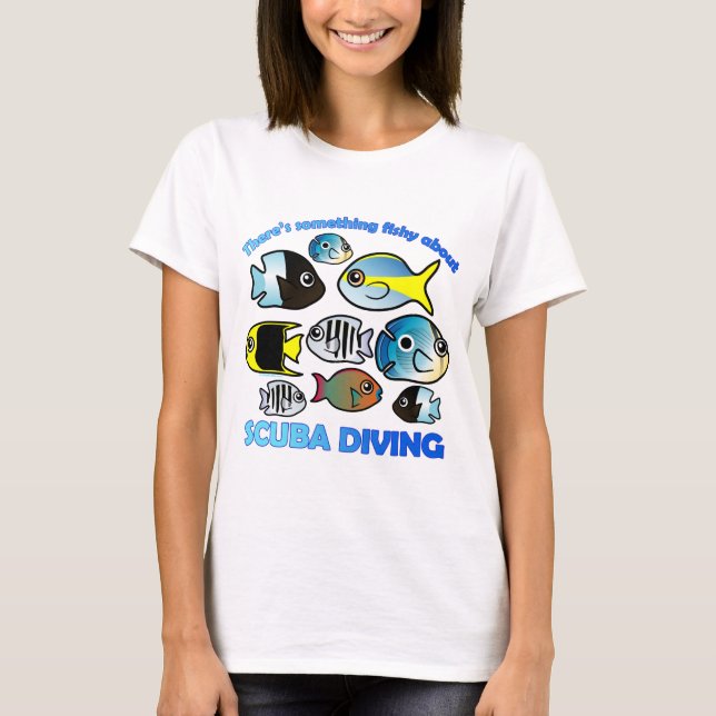 Etwas Fischen über Scuba T-Shirt (Vorderseite)