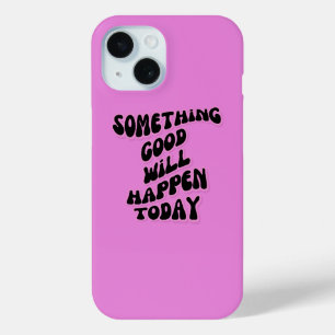 Etwas Gutes wird heute passieren, Inspiration Case-Mate iPhone Hülle
