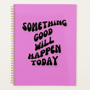 Etwas Gutes wird heute passieren, Inspiration Planer
