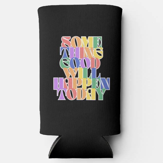 Etwas Gutes wird heute passieren, Motivierend Selters Dosenkühler (Vorderseite)