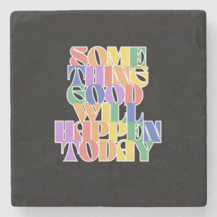 Etwas Gutes wird heute passieren, Motivierend Steinuntersetzer