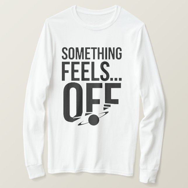 Etwas ist aus - Unbehagen und kryptische Botschaft T-Shirt (Design vorne)