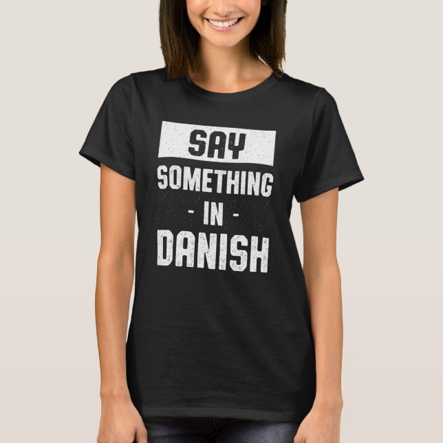 Etwas sagen: Dänischer dänischer Spaß Danes Lang T-Shirt (Vorderseite)