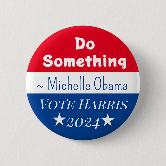 Etwas tun | Michelle Obama Sprichwort | Vote Harri Button (Vorderseite)