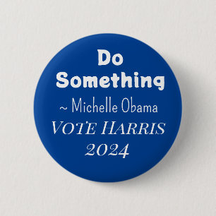 Etwas tun Michelle Obama Sprichwort Vote Harri Button