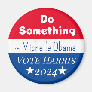 Etwas tun   Michelle Obama Sprichwort   Vote Harri Magnet