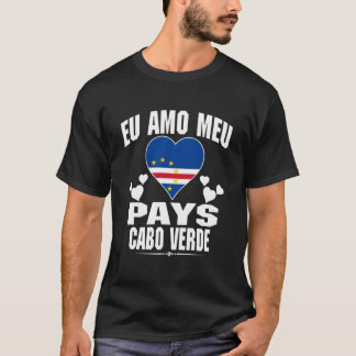 EU Amo Meu PaãS Com A Bandeira De Cabo Verde Em U T-Shirt