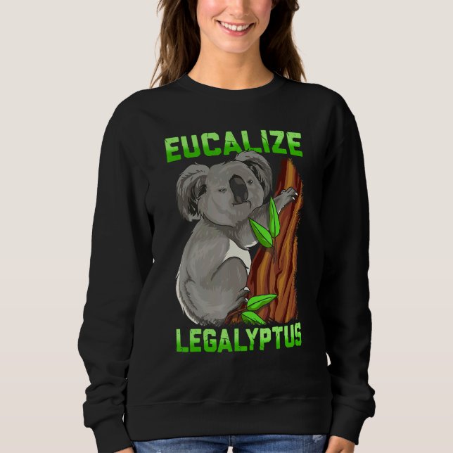 Eucalize Legalyptus Stoner Koala Bear Pun Meme Sweatshirt (Vorderseite)