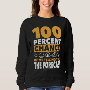 Euch die Vorhersage Wetterexperte Meteorologie erz Sweatshirt