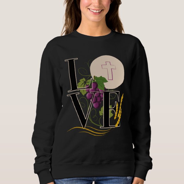 Eucharistie LIEBE Typografie Host Weizen Trauben Sweatshirt (Vorderseite)