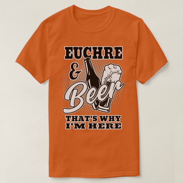 Euchre and Beer hats Warum ich hier bin T-Shirt (Design vorne)
