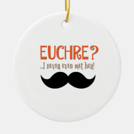 Euchre? Ich habe sie noch nie getroffen! Ornament