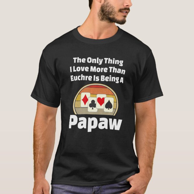 Euchre Papaw Card Game Player Opa Papa Grandfa T-Shirt (Vorderseite)
