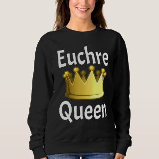 Euchre Queen Crown Card Game Player Card Game Sweatshirt