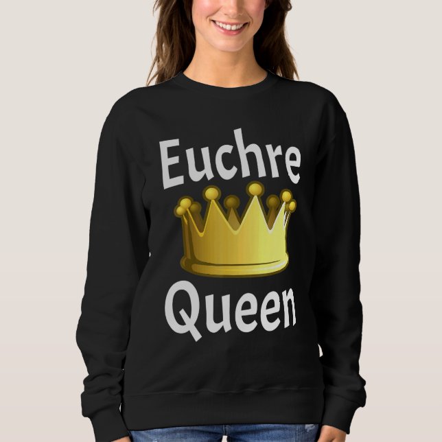 Euchre Queen Crown Card Game Player Card Game Sweatshirt (Vorderseite)