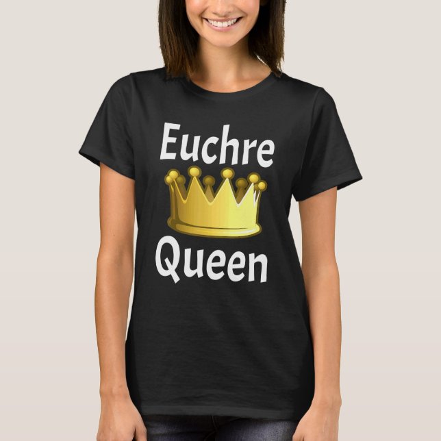 Euchre Queen Crown Card Game Player Card Game T-Shirt (Vorderseite)