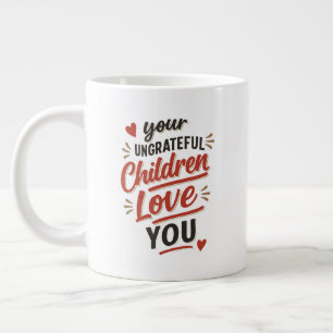 Euer undankbaren Kinder lieben euch am Muttertag Jumbo-Tasse