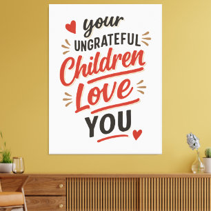 Euer undankbaren Kinder lieben euch am Muttertag Leinwanddruck