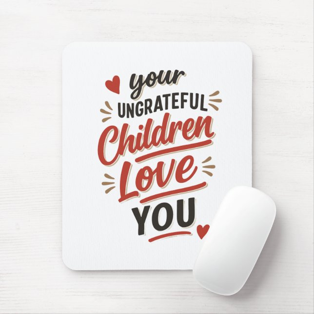 Euer undankbaren Kinder lieben euch am Muttertag Mousepad (Mit Mouse)
