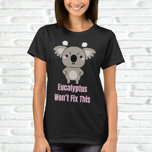 Eukalyptus wird dies nicht beheben T-Shirt