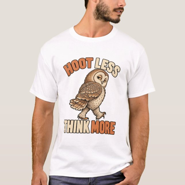 Eule – Hoot Less Think More T-Shirt (Vorderseite)