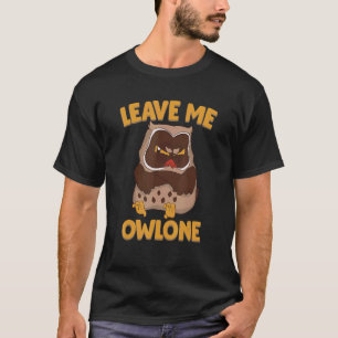Eule Lass Mich Euleneinsam Vogel Tier Wortspiel T-Shirt