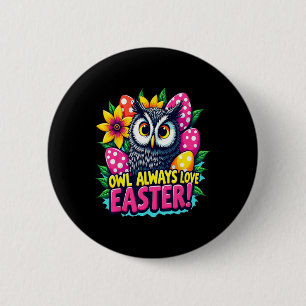 Eule liebt Ostern immer Bunte Frohe Ostern Eier Button