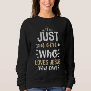 Eule Nur ein Mädchen, das Jesus und Eulen liebt - Sweatshirt