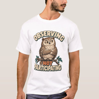 Eule – Observing Not Participating T-Shirt