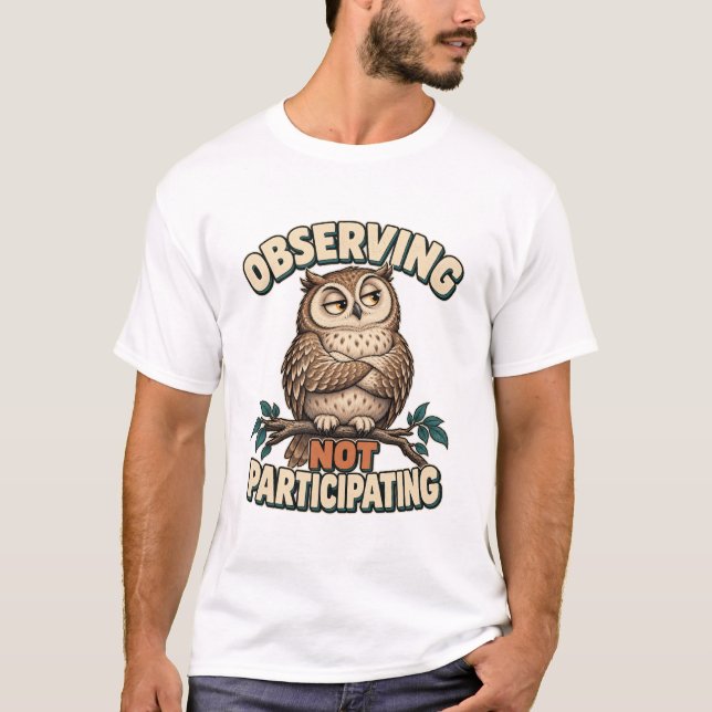 Eule – Observing Not Participating T-Shirt (Vorderseite)