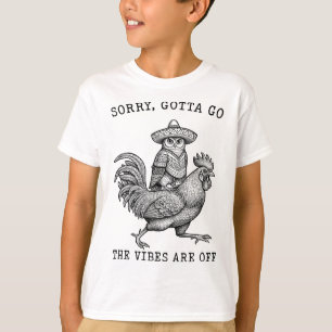 Eule Reitende Henne Sorry Gotta Go Vibes Sind Weg T-Shirt