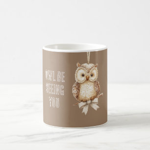 Eule wird dich sehen Eule Kaffeetasse