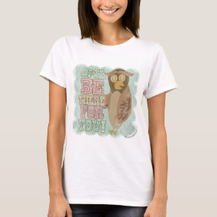 Eule wird für dich da sein! T-Shirt