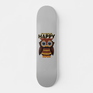 Eulen machen mich glücklich skateboard