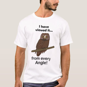 Eulen-Zitat: Ich habe es von jedem Winkel aus betr T-Shirt