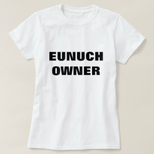 EUNUCH-INHABER T-Shirt