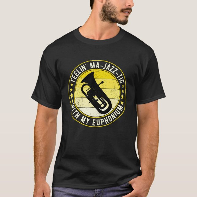 Euphonium Euphoniumist Feelin Ma jazz tic T-Shirt (Vorderseite)