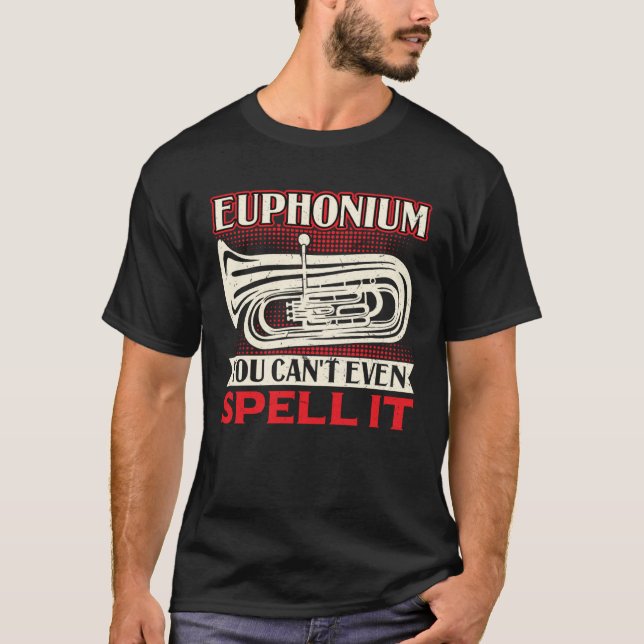 Euphonium  You Can t Even Spell It T-Shirt (Vorderseite)