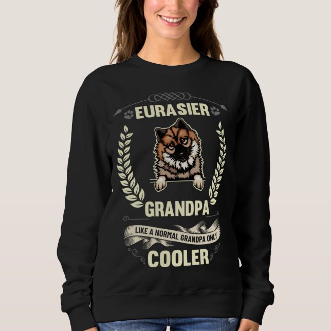 Eurasier Grandpa Like A Normal Grandpa Only Cooler Sweatshirt (Vorderseite)