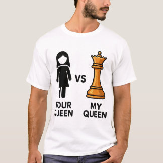 Eure Königin gegen meine Schachkönigin T-Shirt