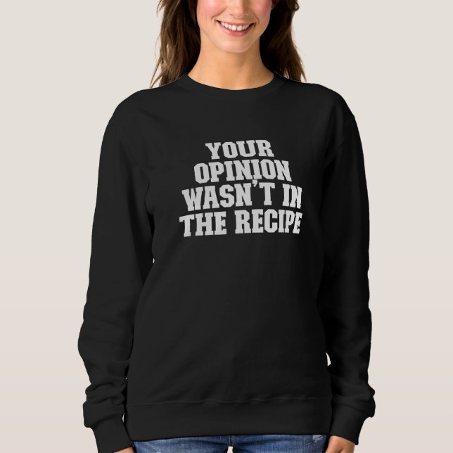 Eure Meinung war nicht wahnsinnig Sweatshirt (Vorderseite)