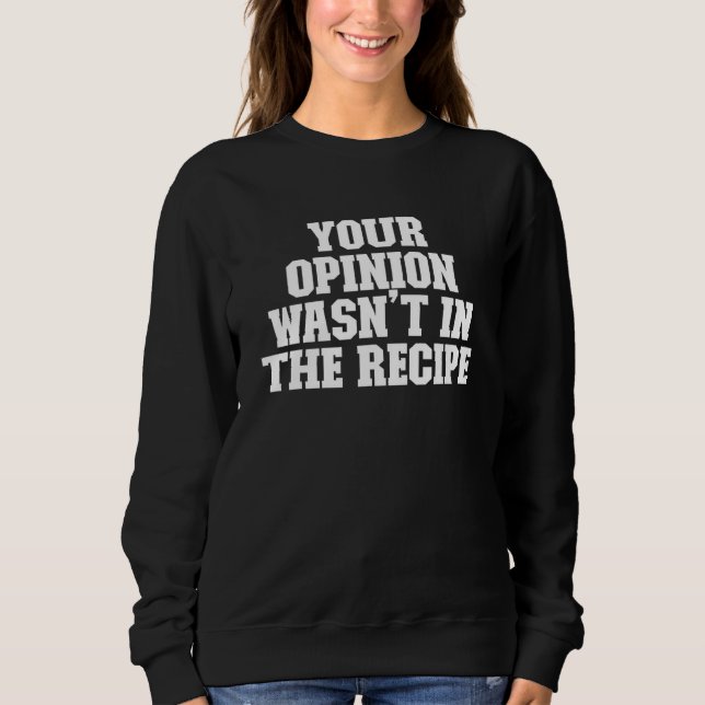 Eure Meinung war nicht wahnsinnig Sweatshirt (Vorderseite)