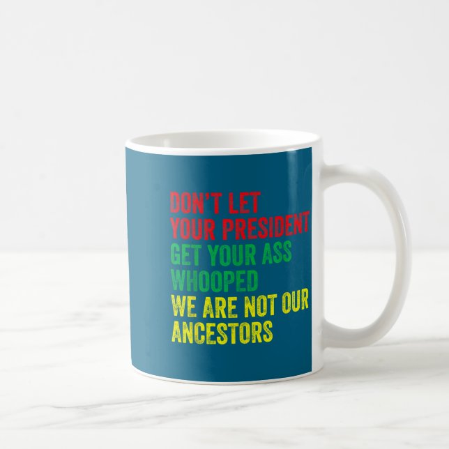 Eurem Präsidenten darf man es nicht geben Kaffeetasse (Rechts)