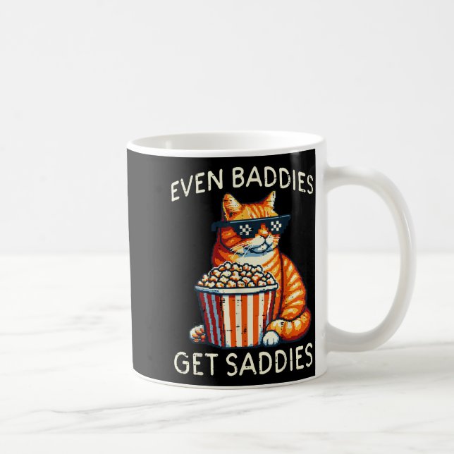 Even Baddies Get Saddies Cat Funny Saying Men Wome Kaffeetasse (Rechts)