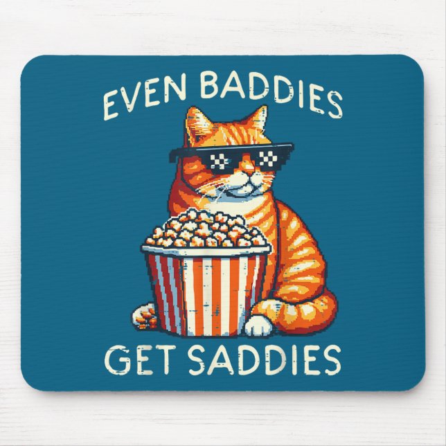 Even Baddies Get Saddies Cat Funny Saying Men Wome Mousepad (Vorne)