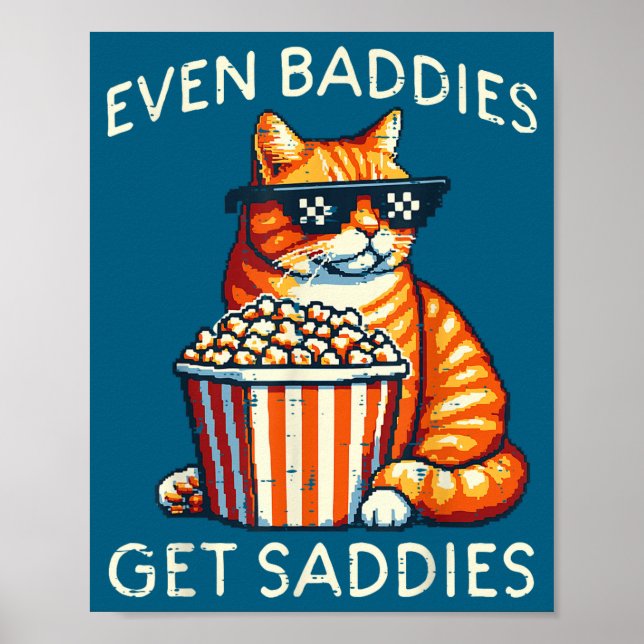Even Baddies Get Saddies Cat Funny Saying Men Wome Poster (Vorne)