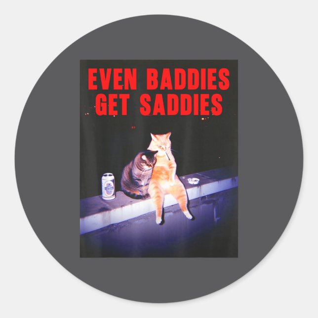 Even Baddies Get Saddies Funny Cat Meme Aesthetic  Runder Aufkleber (Vorderseite)