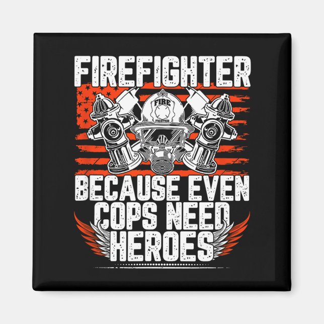Even Cops Need Heroes Fireman Gift Proud Firefight Magnet (Vorne)