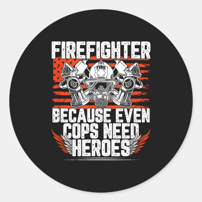 Even Cops Need Heroes Fireman Gift Proud Firefight Runder Aufkleber (Vorderseite)